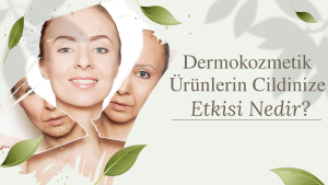 Dermokozmetik Nedir?